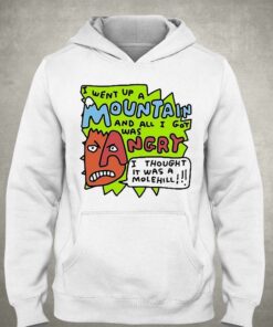 I Went Up A Mountain And All I Got Was Angry Shirt 3