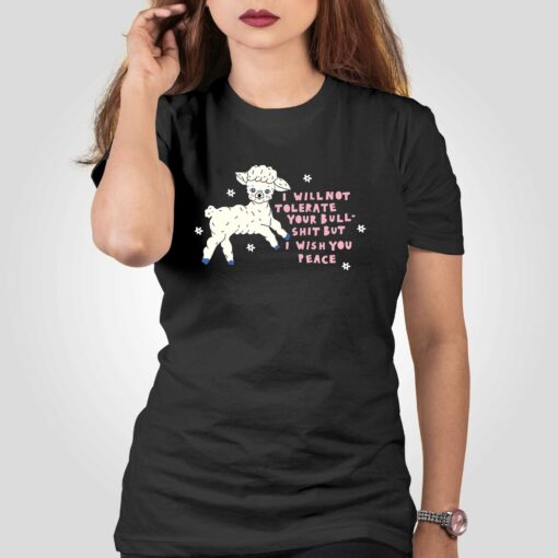 I Will Not Tolerate Your Bull Shit But I Wish You Peace T-shirt