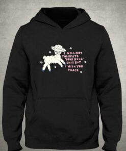 I Will Not Tolerate Your Bull Shit But I Wish You Peace T shirt 3
