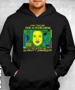 I Will Welcome Our Ai Overlords If They Sound Like Scarlett Johansson T shirt 3