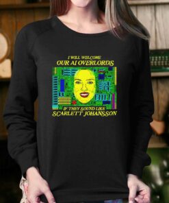 I Will Welcome Our Ai Overlords If They Sound Like Scarlett Johansson T shirt 4