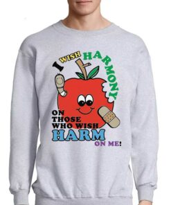 I Wish Harmony To Those Who Wish Harm On Me Shirt 4
