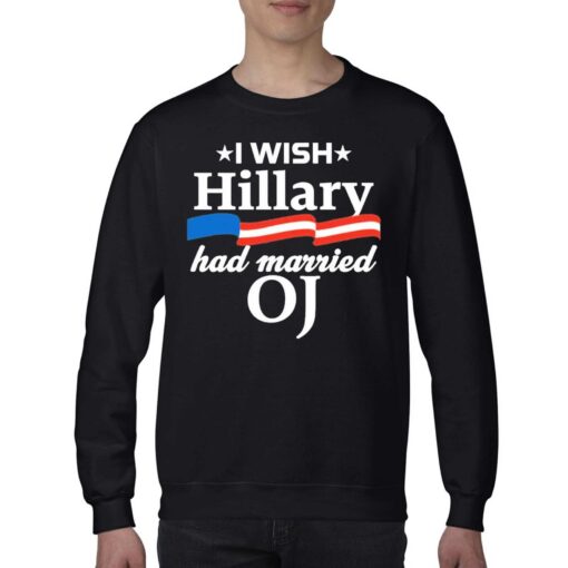 I Wish Hillary Had Married Oj Shirt