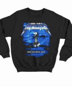 I Wish I Had A Metal Dick Shirt 3 I Wish I Had A Metal Dick Shirt 4