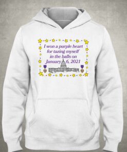 I Won A Purple Heart For Tazing Myself In The Balls On January 6 2021 Shirt 3