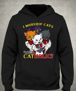 I Worship Cats Does That Make Me Catholic Shirt 3
