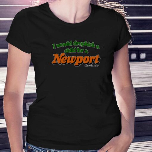 I Would Dropkick A Child For A Newport T-shirt