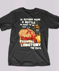 I’d Rather Have A Bottle In Front Of Me T-shirt I’d Rather Have A Bottle In Front Of Me T-shirt