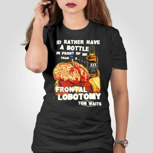 I’d Rather Have A Bottle In Front Of Me T-shirt