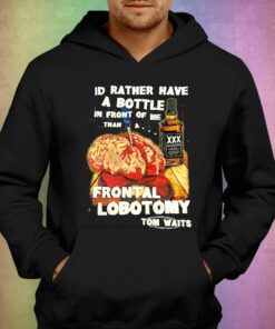 Id Rather Have A Bottle In Front Of Me T shirt 3