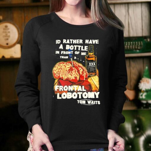 I’d Rather Have A Bottle In Front Of Me T-shirt