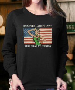 I'd Rather Serve Cunt Than Serve My Country T-shirt 3 Id Rather Serve Cunt Than Serve My Country T shirt 4