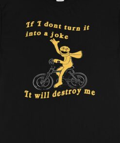 If I Don't Turn It Into A Joke Meme Short Sleeve T-shirt 2 If I Dont Turn It Into A Joke Meme Short Sleeve T shirt 3