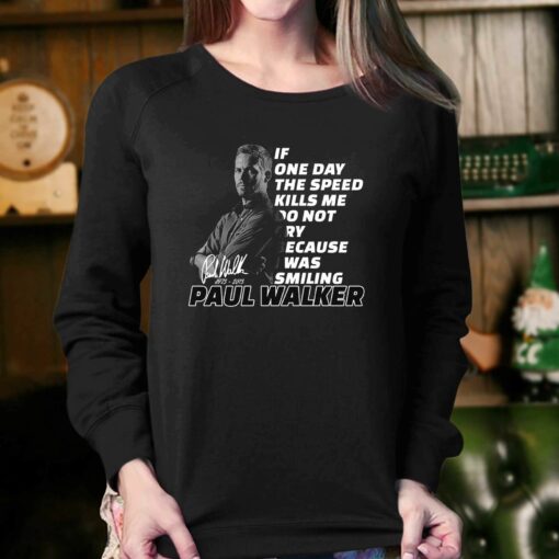 If One Day The Speed Kills Me Do Not Cry Because I Was Smiling Paul Walker 1973 – 2023 T-shirt