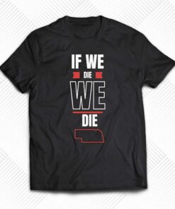 If We Die We Die T shirt Huskguy 1