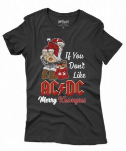 If You Dont Like Ac Dc Merry Kissmyass T shirt 2