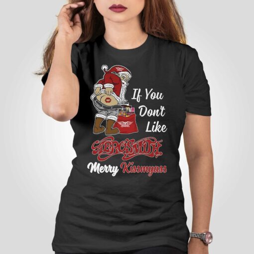 If You Dont Like Aerosmith Merry Kissmyass T-shirt