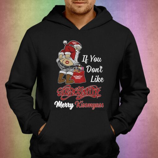 If You Dont Like Aerosmith Merry Kissmyass T-shirt