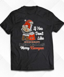 If You Dont Like Cincinnati Bengals Merry Kissmyass T shirt 1