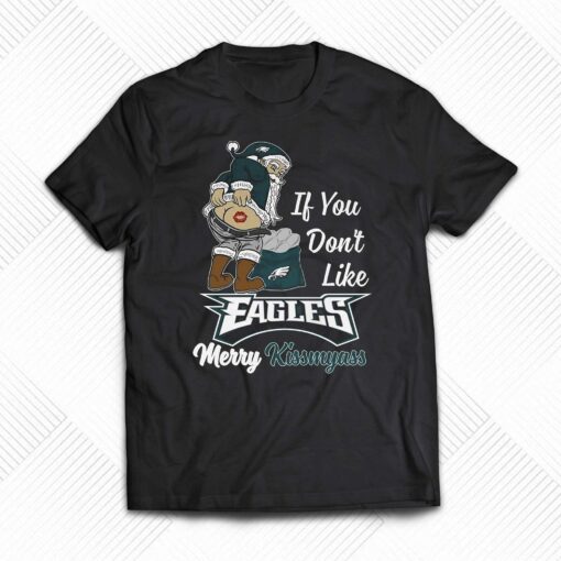 If You Dont Like Eagles Merry Kissmyass T-shirt