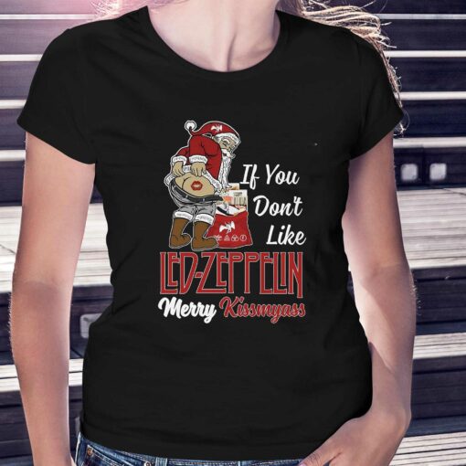 If You Dont Like Led Zeppelin Merry Kissmyass T-shirt