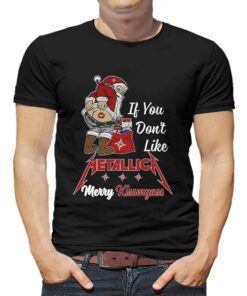 If You Dont Like Metallica Merry Kissmyass T-shirt If You Dont Like Metallica Merry Kissmyass T-shirt