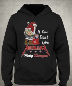 If You Dont Like Metallica Merry Kissmyass T shirt 3