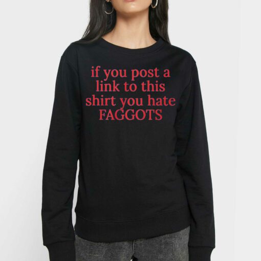 If You Poste A Link To This Shirt You Hate Faggots T-shirt