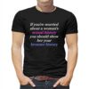 If You’re Worried About A Woman’s Sexual History Shirt