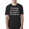 I’ll Be Taking My Thoughts And Prayers To The Ballot Box T-shirt