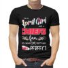 Im A April Girl And A Kansas City Chiefs Fan Which Means Im Pretty Much Perfect Shirt