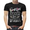 Im A April Girl And A Las Vegas Raiders Fan Which Means Im Pretty Much Perfect Shirt