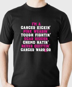Im A Cancer Kickin Pink Wearing Tough Fighting Scar Ridden Shirt Im A Cancer Kickin Pink Wearing Tough Fighting Scar Ridden Shirt