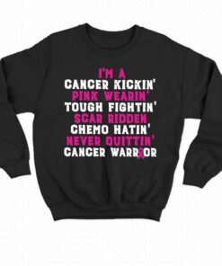 Im A Cancer Kickin Pink Wearing Tough Fighting Scar Ridden Shirt 4