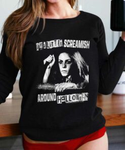 I’m A Little Screamish Around Halloween T-shirt I’m A Little Screamish Around Halloween T-shirt