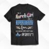 Im A March Girl And A Dallas Cowboys Fan Which Means Im Pretty Much Perfect Shirt