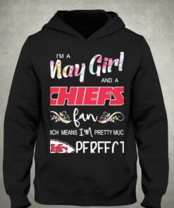 Im A May Girl And A Kansas City Chiefs Fan Which Means Im Pretty Much Perfect Shirt 2 Im A May Girl And A Kansas City Chiefs Fan Which Means Im Pretty Much Perfect Shirt 3