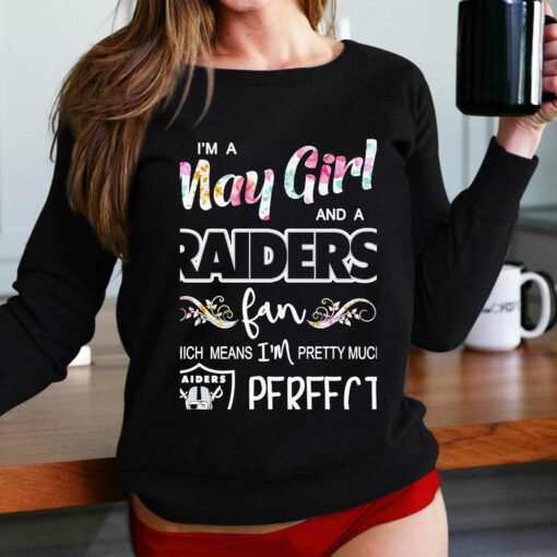 Im A May Girl And A Las Vegas Raiders Fan Which Means Im Pretty Much Perfect Shirt