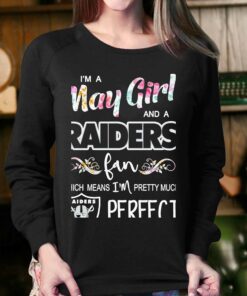 Im A May Girl And A Las Vegas Raiders Fan Which Means Im Pretty Much Perfect Shirt 3 Im A May Girl And A Las Vegas Raiders Fan Which Means Im Pretty Much Perfect Shirt 4