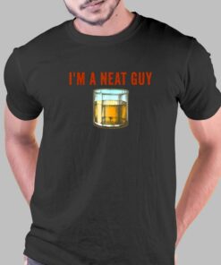Im A Neat Guy T shirt 1