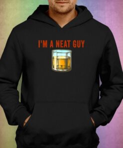 Im A Neat Guy T shirt 3