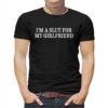 Im A Slut For My Girlfriend Shirt