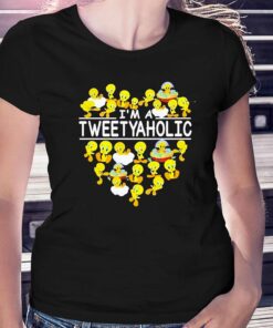 Im A Tweetyaholic Shirt 1 Im A Tweetyaholic Shirt 2