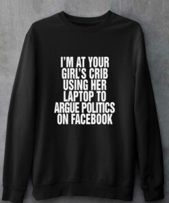 I'm At Your Girl's Crib Using Her Laptop T-shirt 3 Im At Your Girls Crib Using Her Laptop T shirt 4