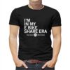 Im In My E Bike Share Era Shirt