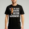 I’m Just Here For The Wienerd Shirt