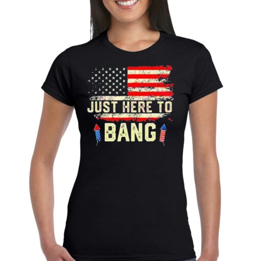 I’m Just Here To Bang Funny 4th July Independence Day Shirt