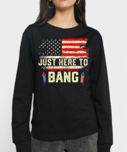 Im Just Here To Bang Funny 4th July Independence Day Shirt 4