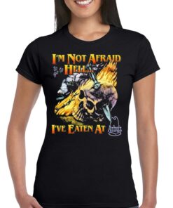 I’m Not Afraid To Go To Hell Ive Eaten At Arbys Shirt