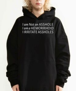 I'm Not An Asshole Shirt I'm A Hemorrhoid I Irritate Assholes Shirt 2 Im Not An Asshole Shirt Im A Hemorrhoid I Irritate Assholes Shirt 3